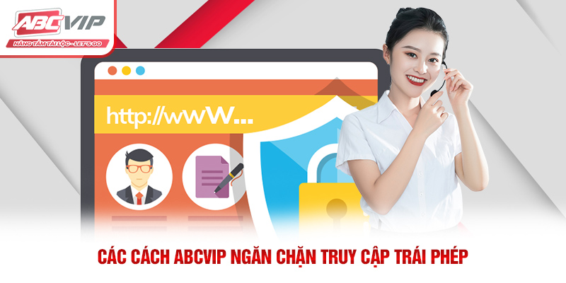 Chính Sách Bảo Mật ABCVIP – Bảo Vệ Thông Tin Người Dùng 2 Các cách ABCVIP ngăn chặn truy cập trái phép